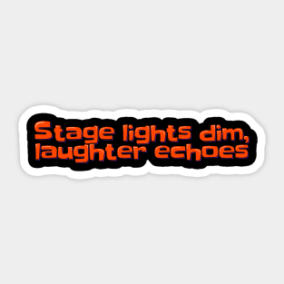 Stage Lights Dim, Laughter Echoes Sticker